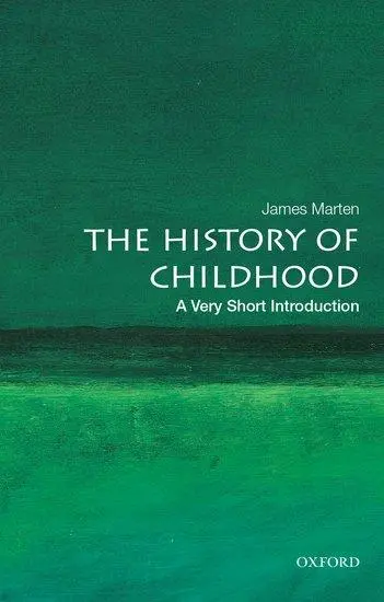 Cover: 9780190681388 | The History of Childhood | A Very Short Introduction | James Marten