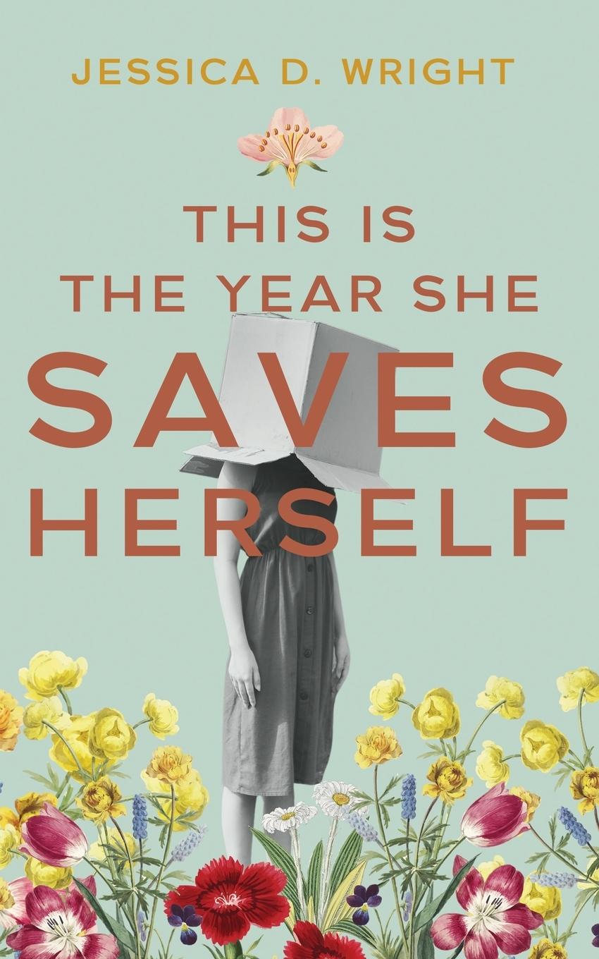 Cover: 9781941541388 | This is the Year She Saves Herself | Jessica D Wright | Taschenbuch
