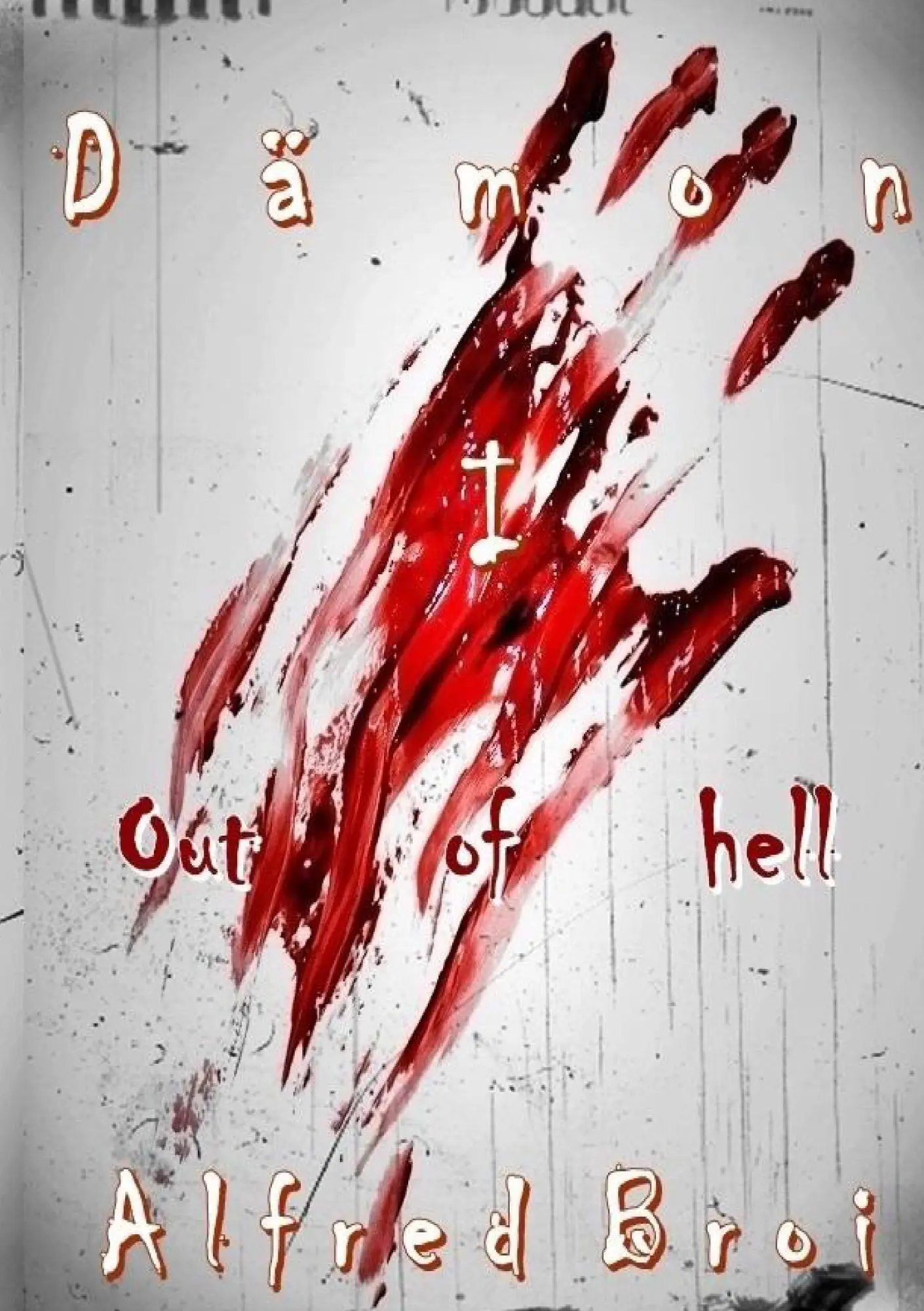 Cover: 9783738631388 | Dämon I | Out of hell | Alfred Broi | Taschenbuch | 532 S. | Deutsch