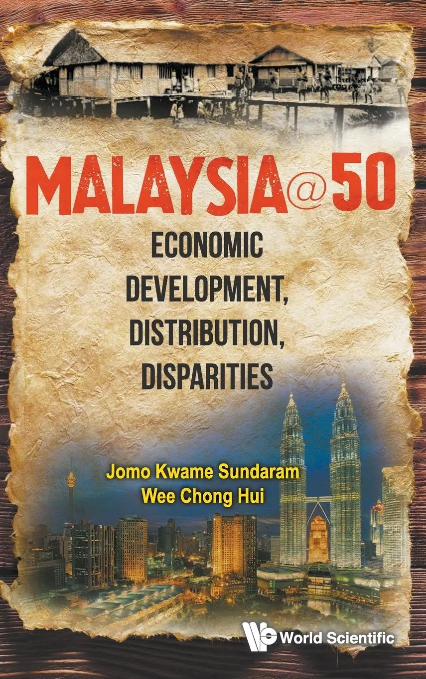 Cover: 9789814571388 | MALAYSIA@50 | ECONOMIC DEVELOPMENT, DISTRIBUTION, DISPARITIES | Wee