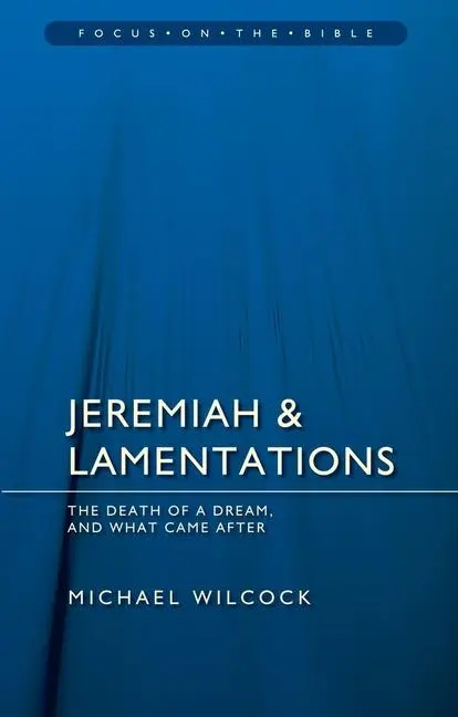 Cover: 9781781911488 | Jeremiah &amp; Lamentations: The Death of a Dream and What Came After