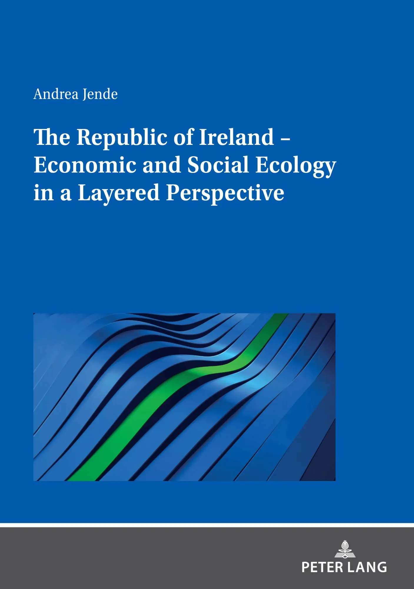 Cover: 9783631841488 | The Republic of Ireland - Economic and Social Ecology in a Layered...
