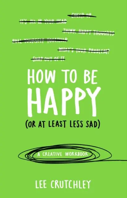 Cover: 9781785031588 | How to Be Happy (or at least less sad) | A Creative Workbook | Buch