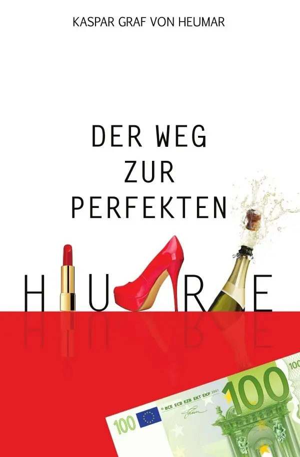 Cover: 9783844231588 | Der Weg zur perfekten Hure | Kaspar Graf von Heumar | Taschenbuch