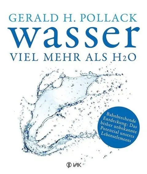 Cover: 9783867311588 | Wasser - viel mehr als H2O | Gerald H. Pollack | Taschenbuch | 368 S.