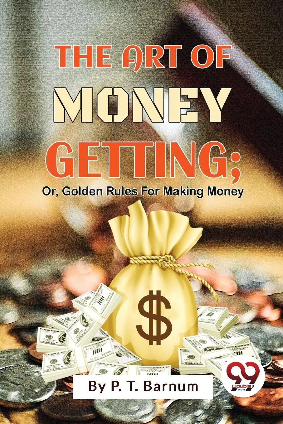 Cover: 9789357481588 | The Art Of Money Getting; Or, Golden Rules For Making Money | Barnum