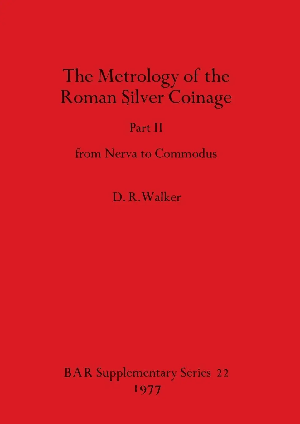 Cover: 9780904531688 | The Metrology of the Roman Silver Coinage Part II | D. R. Walker