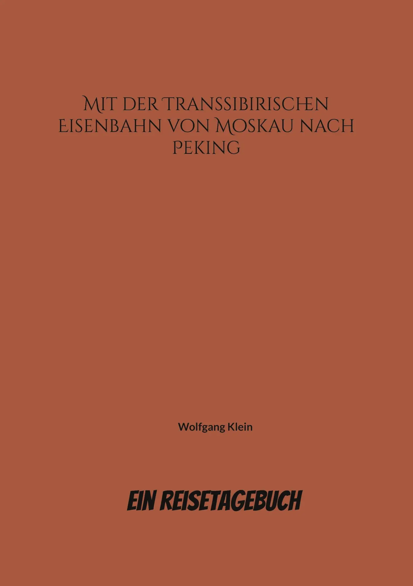 Cover: 9783695111688 | Mit der Transsibirischen Eisenbahn von Moskau nach Peking | Klein