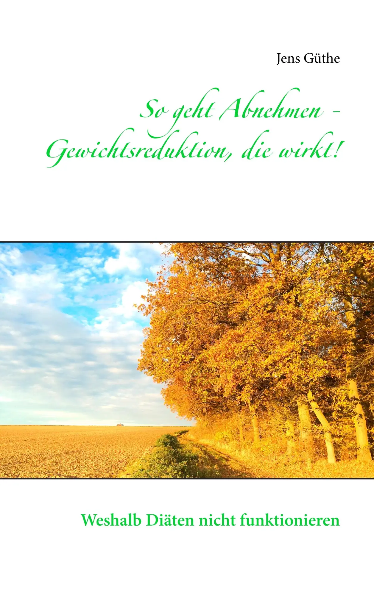 Cover: 9783752841688 | So geht Abnehmen - Gewichtsreduktion, die wirkt! | Jens Güthe | Buch