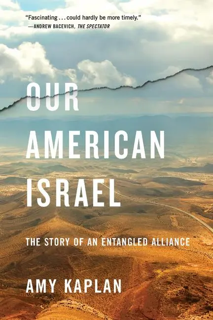 Cover: 9780674301788 | Our American Israel | The Story of an Entangled Alliance | Amy Kaplan