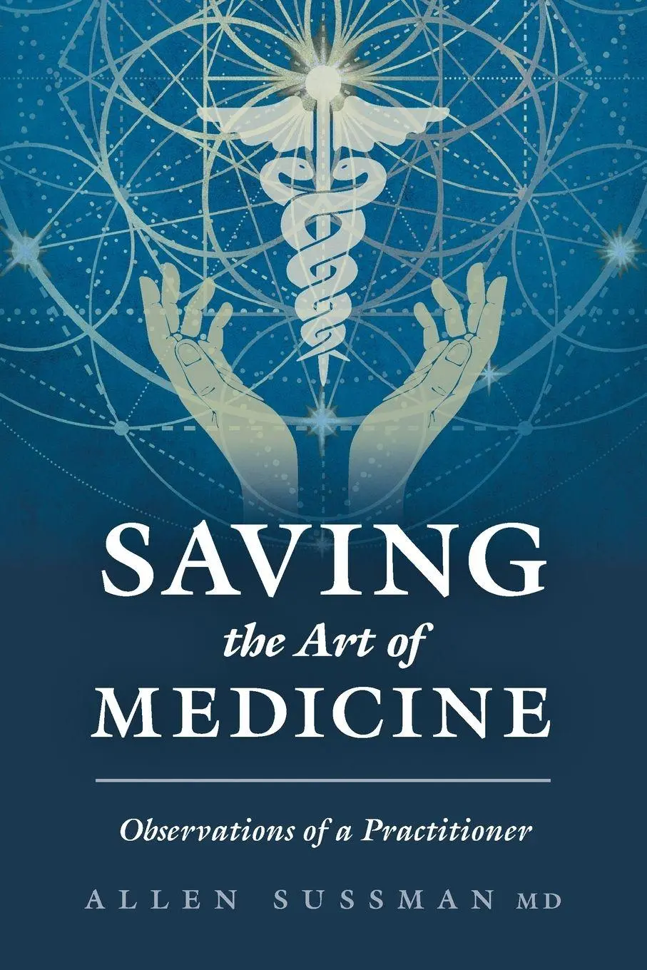 Cover: 9781039161788 | Saving the Art of Medicine | Observations of a Practitioner | Sussman