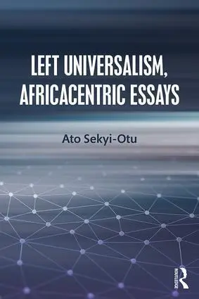 Cover: 9781138611788 | Left Universalism, Africacentric Essays | Ato Sekyi-Otu | Taschenbuch