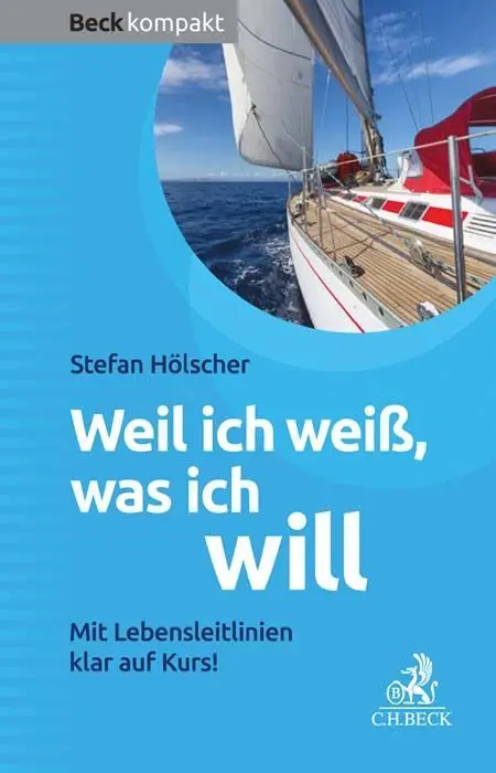 Cover: 9783406701788 | Weil ich weiß, was ich will | Mit Lebensleitlinien klar auf Kurs!