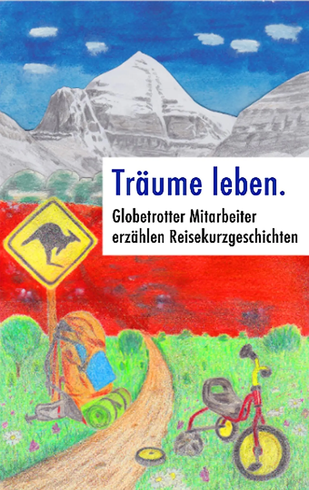 Cover: 9783739201788 | Träume leben. | Globetrotter Mitarbeiter erzählen Reisekurzgeschichten