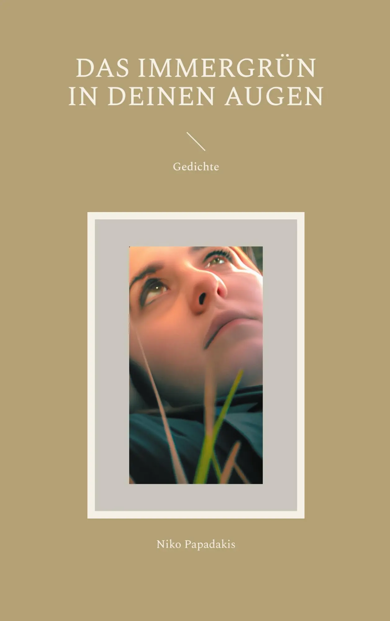 Cover: 9783758321788 | Das Immergrün in Deinen Augen | Gedichte | Niko Papadakis | Buch