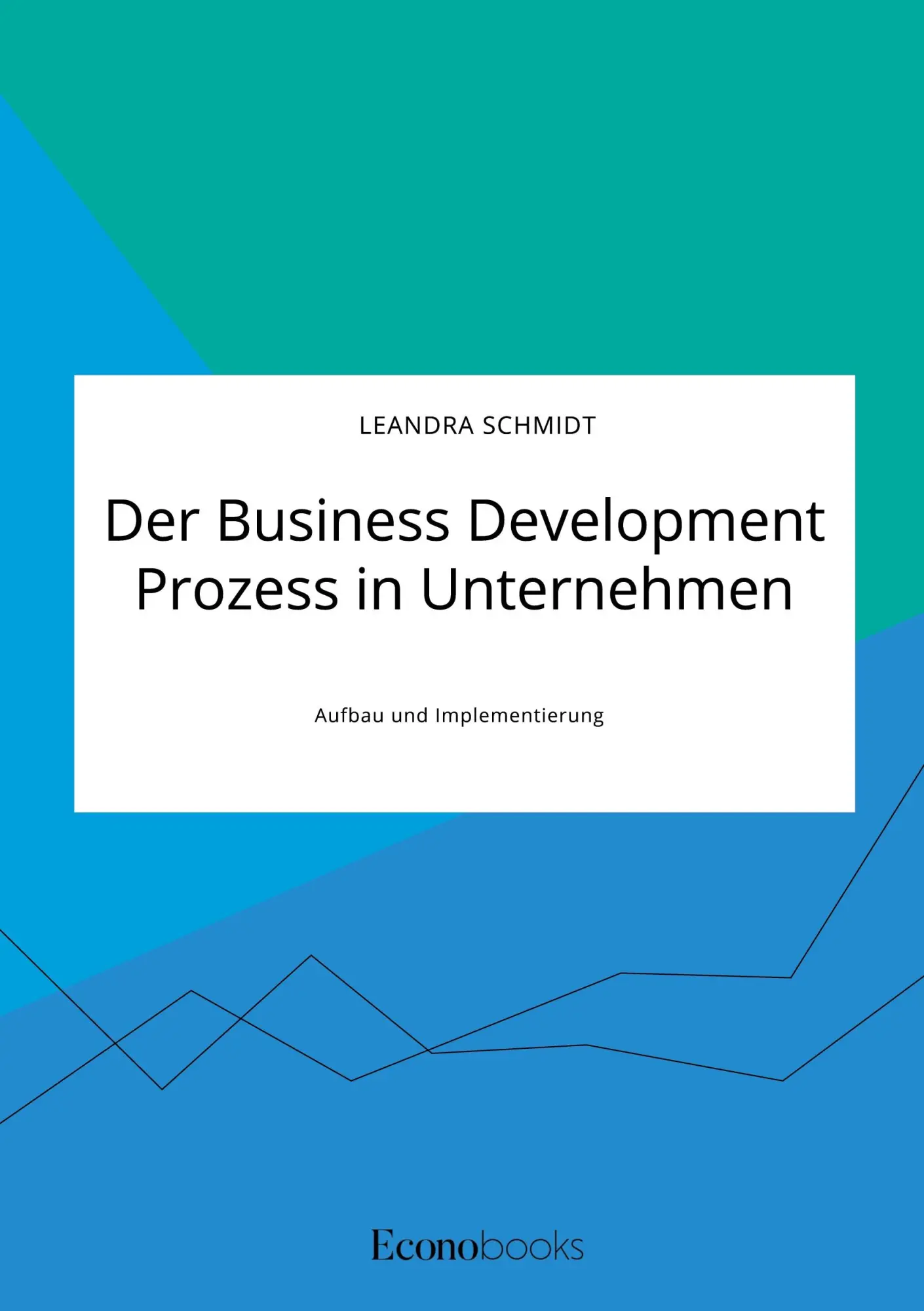 Cover: 9783963561788 | Der Business Development Prozess in Unternehmen. Aufbau und...