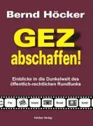 Cover: 9783980461788 | GEZ abschaffen! | Bernd Höcker | Taschenbuch | Kartoniert / Broschiert