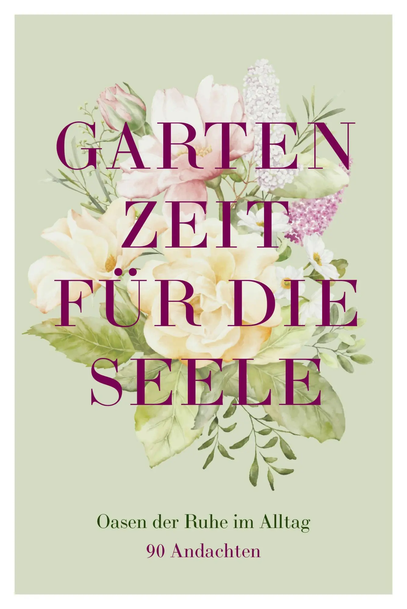 Cover: 9783986951788 | Gartenzeit für die Seele | Oasen der Ruhe im Alltag - 90 Andachten