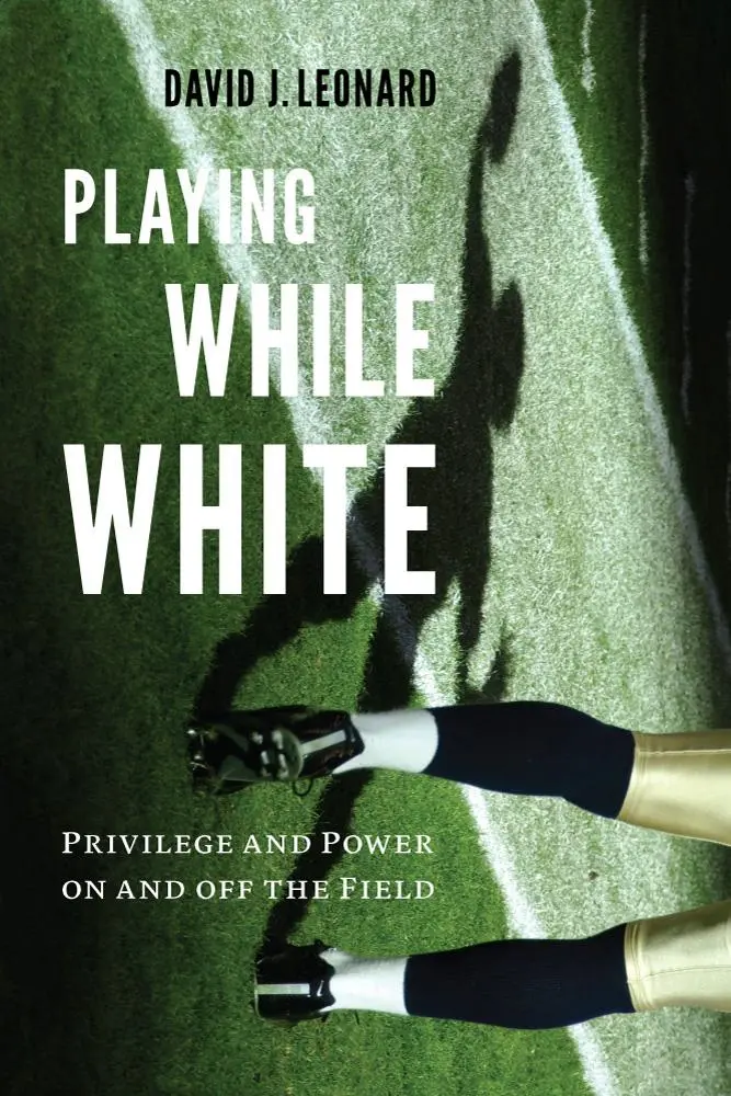 Cover: 9780295741888 | Playing While White | Privilege and Power on and Off the Field | Buch