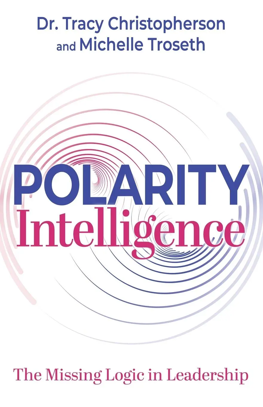 Cover: 9781636981888 | Polarity Intelligence | The Missing Logic in Leadership | Taschenbuch
