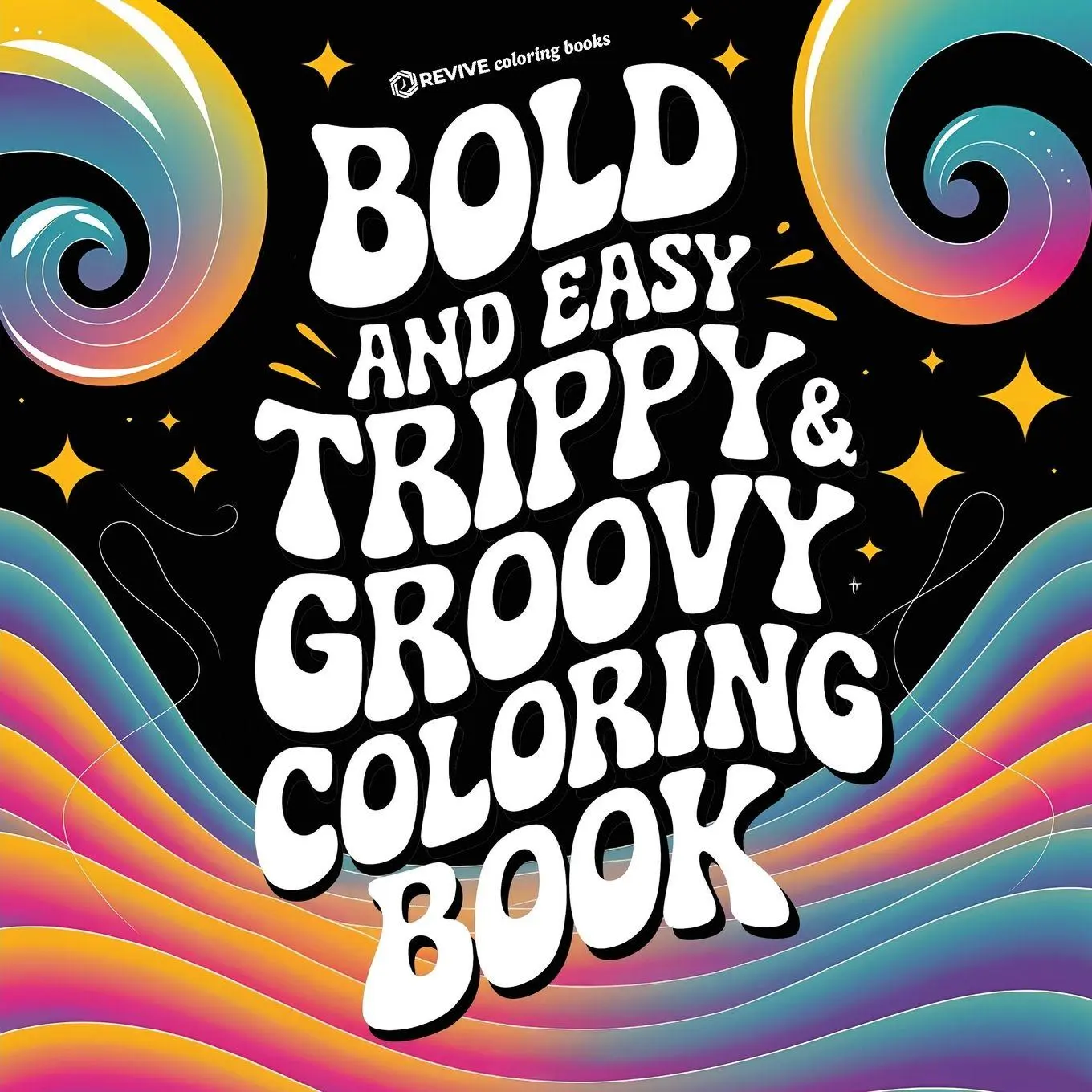 Cover: 9781834121888 | Bold &amp; Easy Trippy &amp; Groovy Coloring Book | Revive Coloring Books