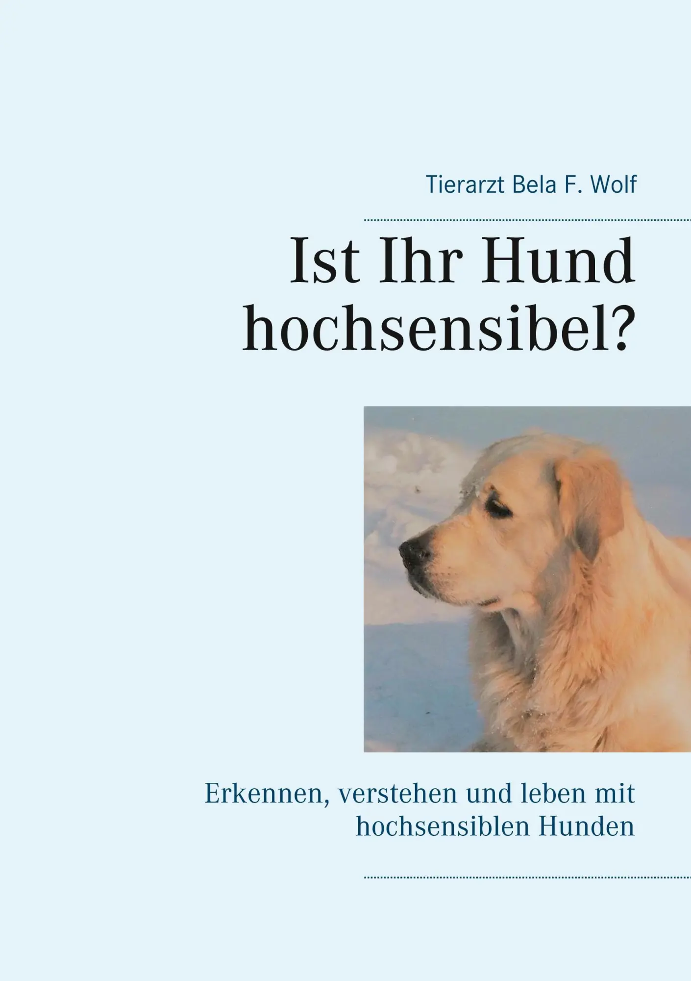 Cover: 9783743151888 | Ist Ihr Hund hochsensibel? | Bela F. Wolf | Taschenbuch | Paperback