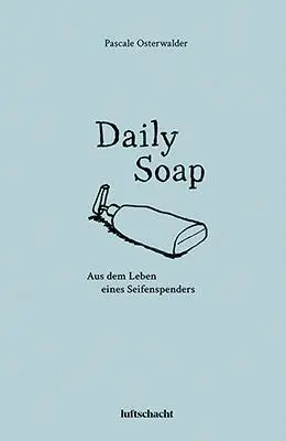 Cover: 9783903081888 | Daily Soap | Aus dem Leben eines Seifenspenders | Pascale Osterwalder