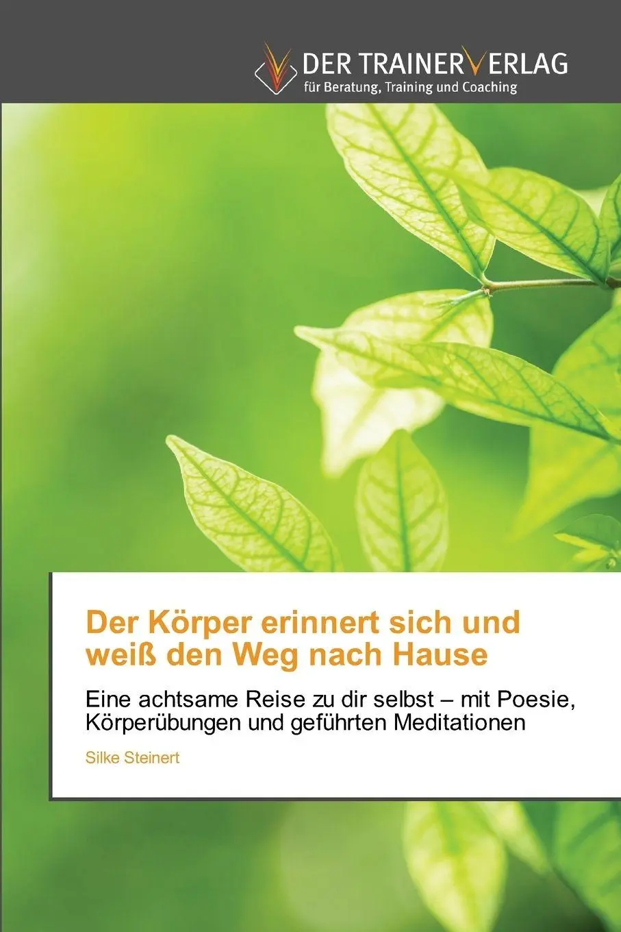 Cover: 9786209481888 | Der Körper erinnert sich und weiß den Weg nach Hause | Silke Steinert