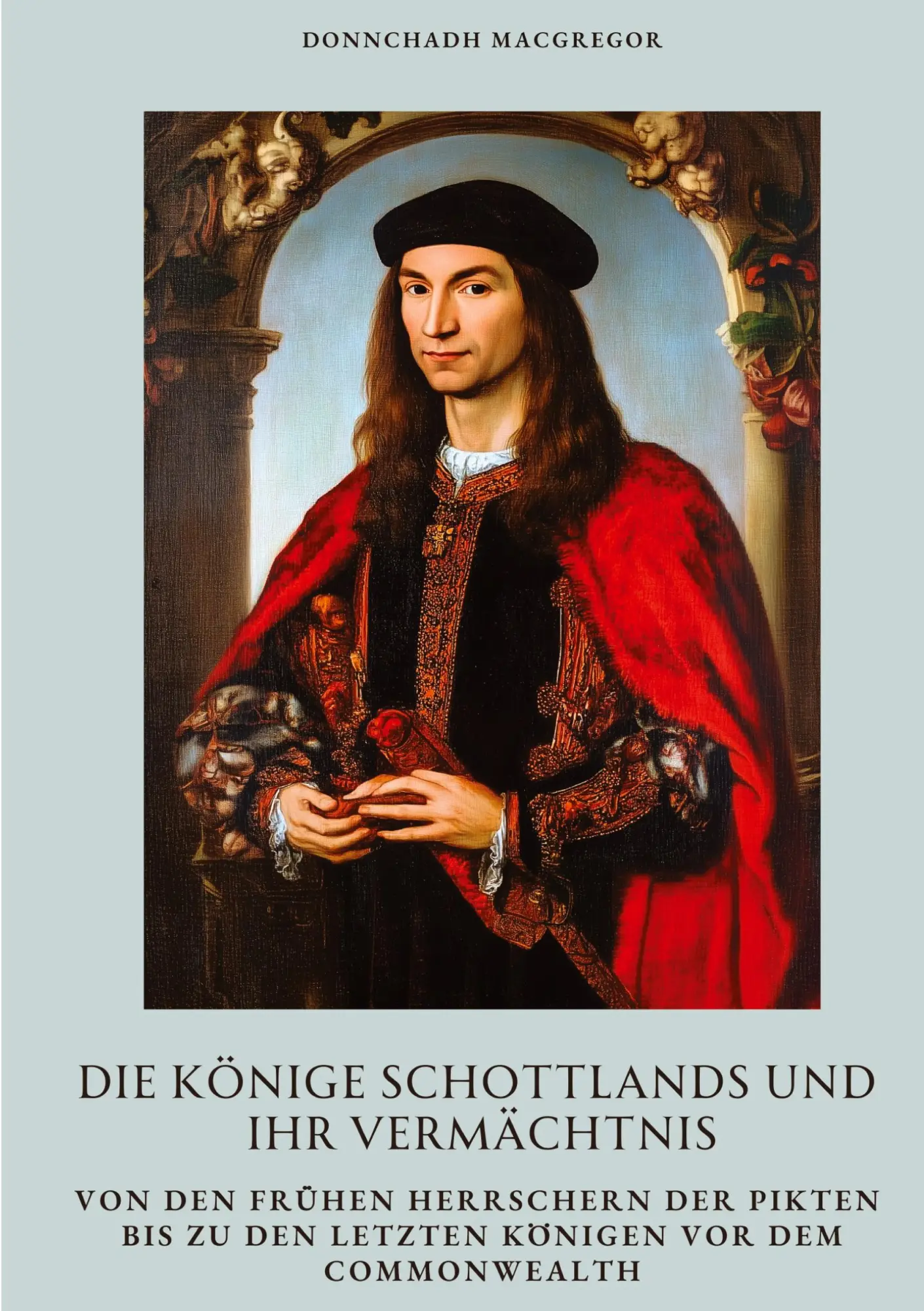 Cover: 9783384391988 | Die Könige Schottlands und ihr Vermächtnis | Donnchadh MacGregor