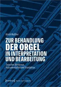 Cover: 9783837671988 | Zur Behandlung der Orgel in Interpretation und Bearbeitung | Walther