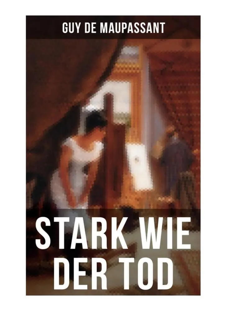 Cover: 9788027251988 | Stark wie der Tod | Guy de Maupassant | Taschenbuch | 128 S. | Deutsch