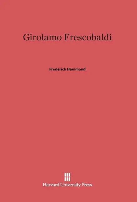 Cover: 9780674332188 | Girolamo Frescobaldi | Frederick Hammond | Buch | Englisch | 1983