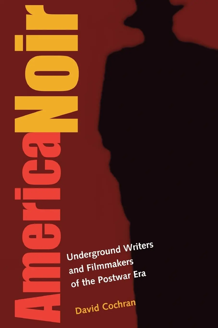 Cover: 9781588342188 | America Noir | Underground Writers and Filmmakers of the Postwar Era