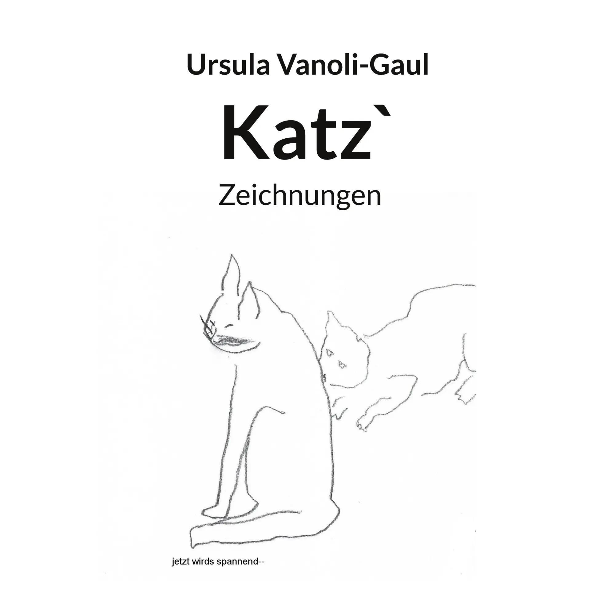 Cover: 9783757812188 | Katz` | Zeichnungen | Ursula Vanoli-Gaul | Taschenbuch | 82 S. | 2023