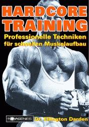 Hardcore-Training | Professionelle Techniken für schnellen Muskelaufbau | Ellington Darden | Taschenbuch | 235 S. | Deutsch | 1997 | Novagenics | EAN 9783929002188 - Darden, Ellington