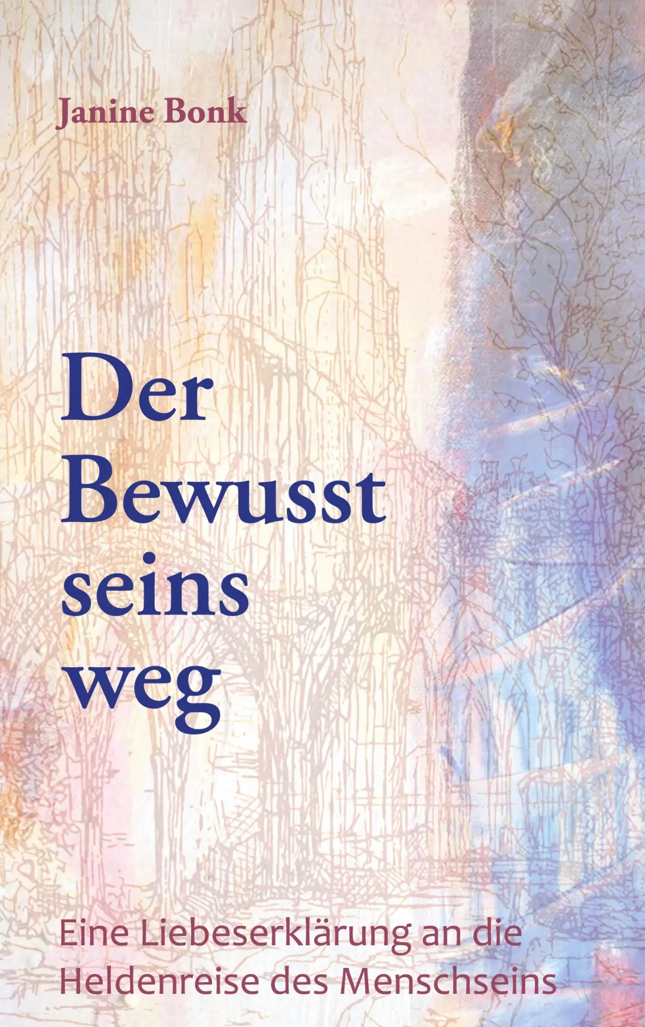 Cover: 9783748132288 | Der Bewusstseinsweg | Janine Bonk | Buch | HC runder Rücken kaschiert