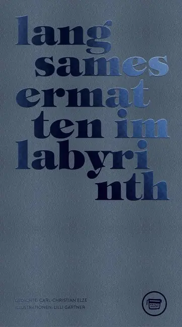 Cover: 9783945832288 | Langsames ermatten im Labyrinth | Carl-Christian Elze | Buch | 208 S.