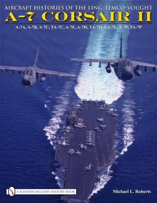 Cover: 9780764332388 | Aircraft Histories of the Ling-Temco-Vought A-7 Corsair II | Roberts