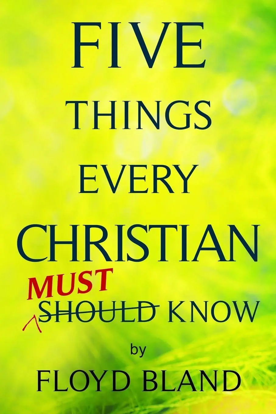 Cover: 9780990982388 | Five Things Every Christian Must Know | Floyd Bland | Taschenbuch