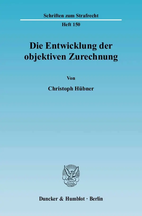 Cover: 9783428112388 | Die Entwicklung der objektiven Zurechnung. | Dissertationsschrift