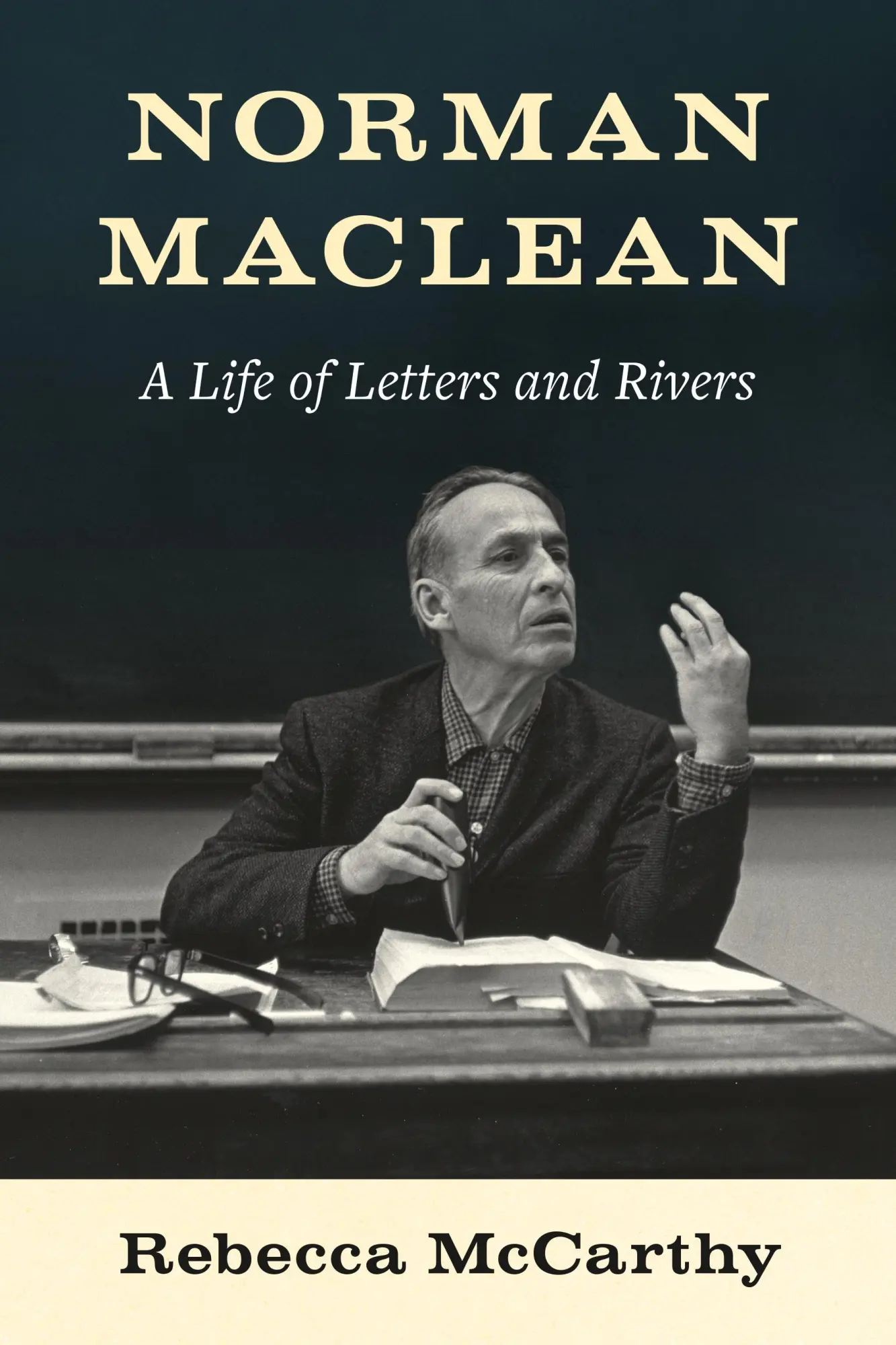 Cover: 9780295752488 | Norman MacLean | A Life of Letters and Rivers | Rebecca Mccarthy