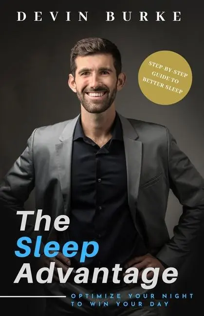 Cover: 9780578752488 | The Sleep Advantage: Optimize your night to win your day | Devin Burke