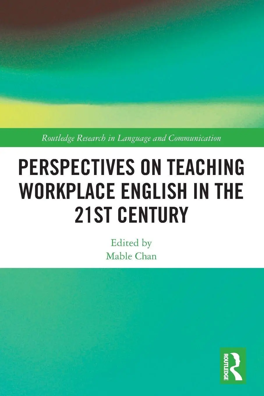 Cover: 9781032512488 | Perspectives on Teaching Workplace English in the 21st Century | Chan
