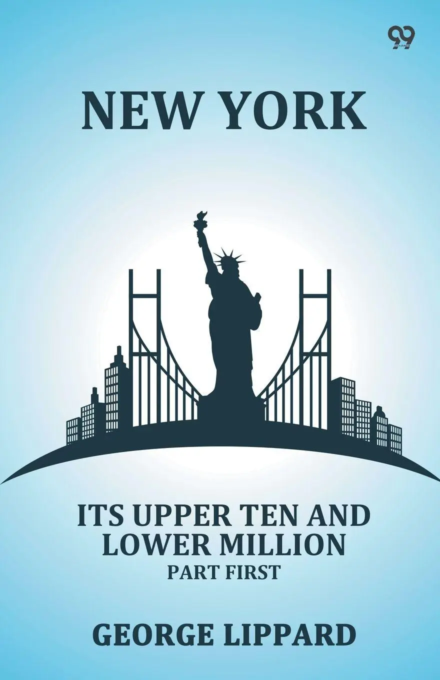 Cover: 9789371462488 | New York Its Upper Ten And Lower Million Part First | George Lippard