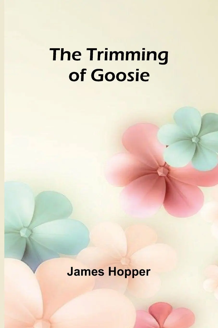 Cover: 9789362092588 | The Trimming of Goosie | James Hopper | Taschenbuch | Englisch | 2024