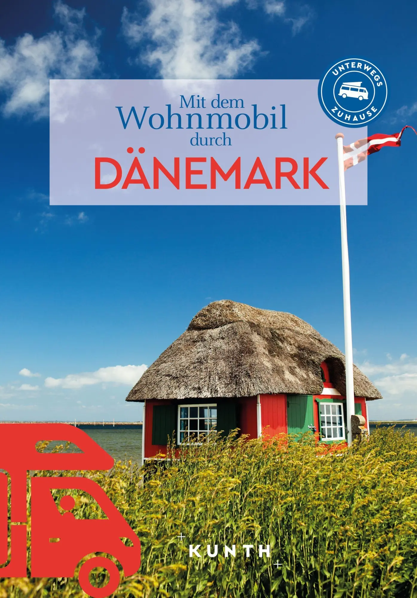Cover: 9783969652688 | KUNTH Mit dem Wohnmobil durch Dänemark | Unterwegs Zuhause | Buch