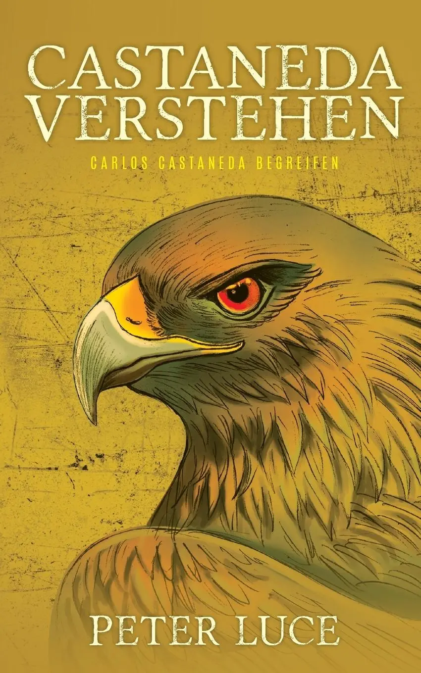 Cover: 9780999262788 | Castaneda Verstehen | Carlos Castaneda Begreifen | Peter Luce | Buch