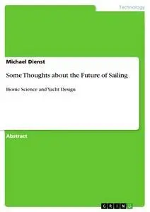 Cover: 9783668132788 | Some Thoughts about the Future of Sailing | Michael Dienst | Buch