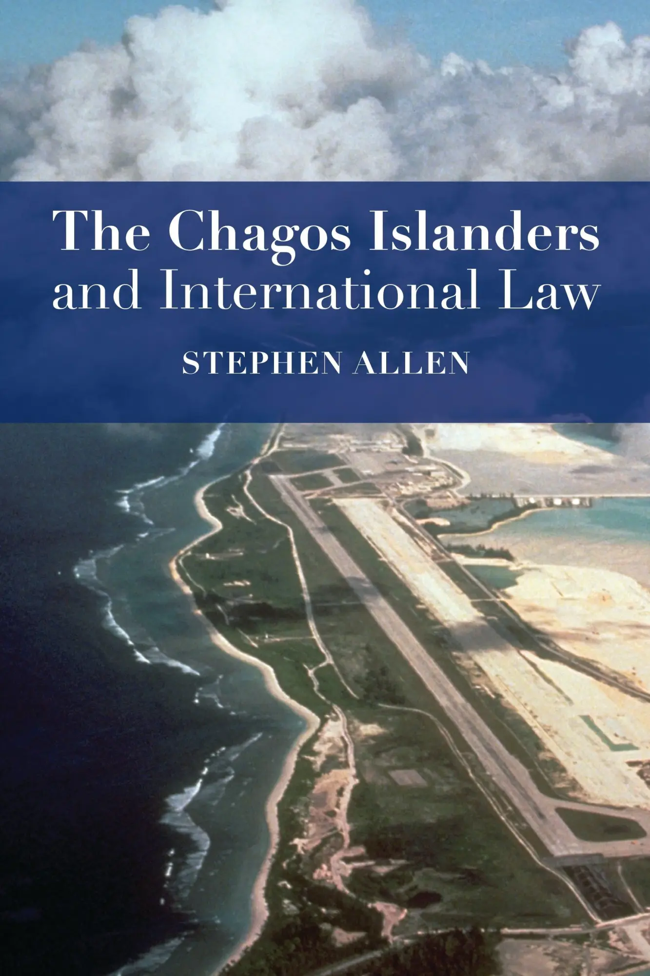 Cover: 9781509912988 | The Chagos Islanders and International Law | Stephen Allen | Buch