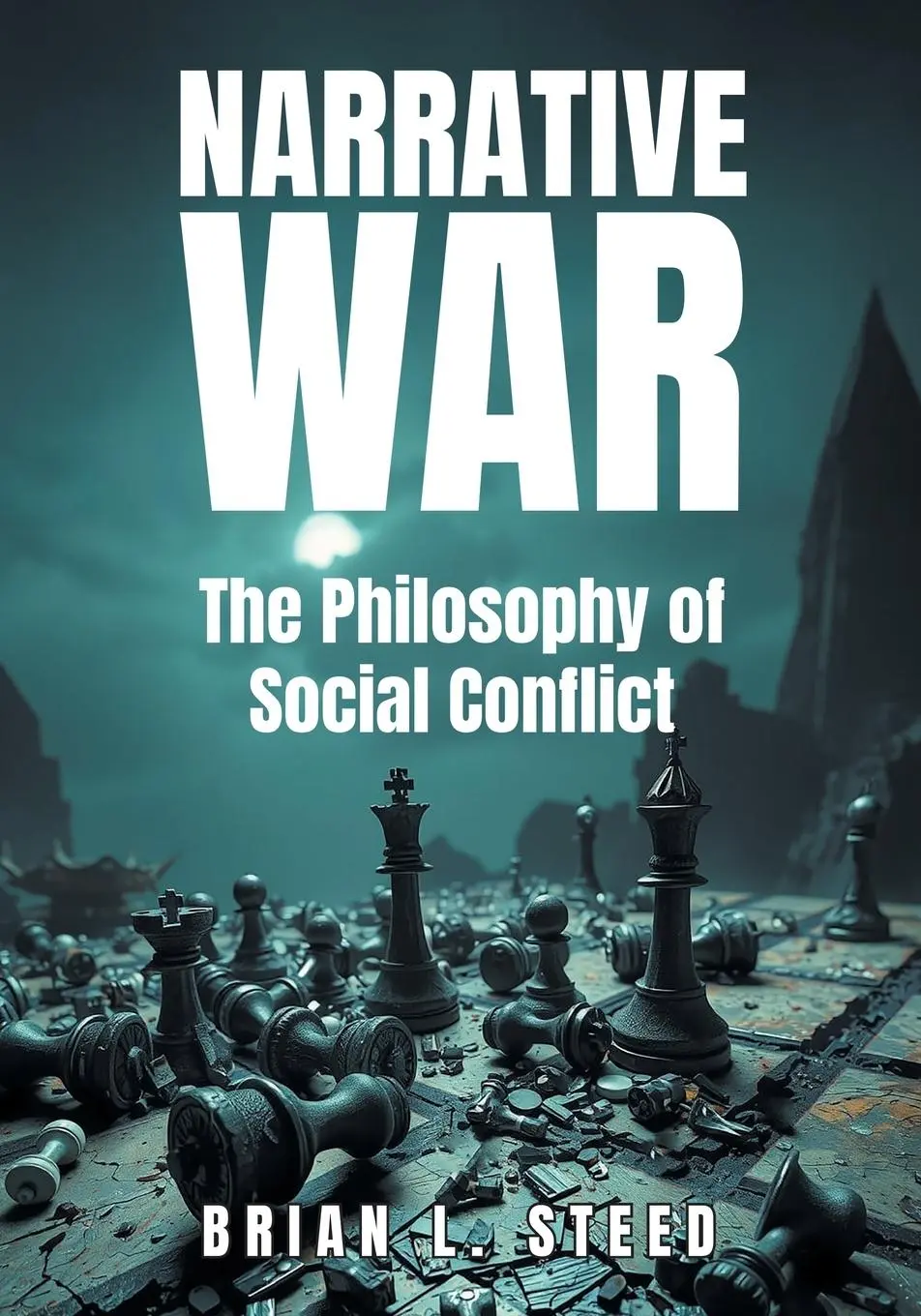 Cover: 9781634102988 | Narrative War | The Philosophy of Social Conflict | Brian L Steed